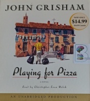 Playing for Pizza written by John Grisham performed by Christopher Evan Welch on Audio CD (Unabridged)